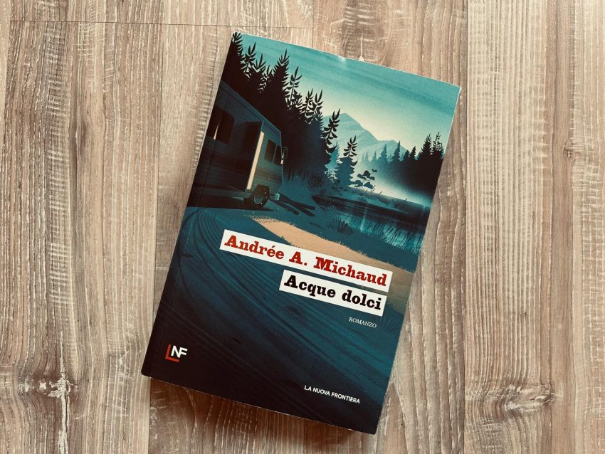 Andrée A. Michaud Acque Dolci La Nuova Frontiera recensione